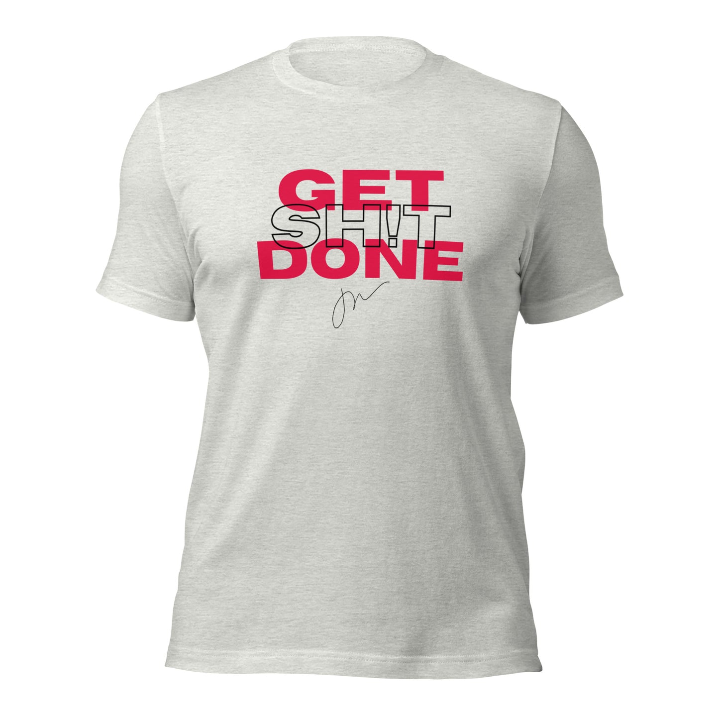 Get Sh!t Done Tee 2.0 w/ JW Signature