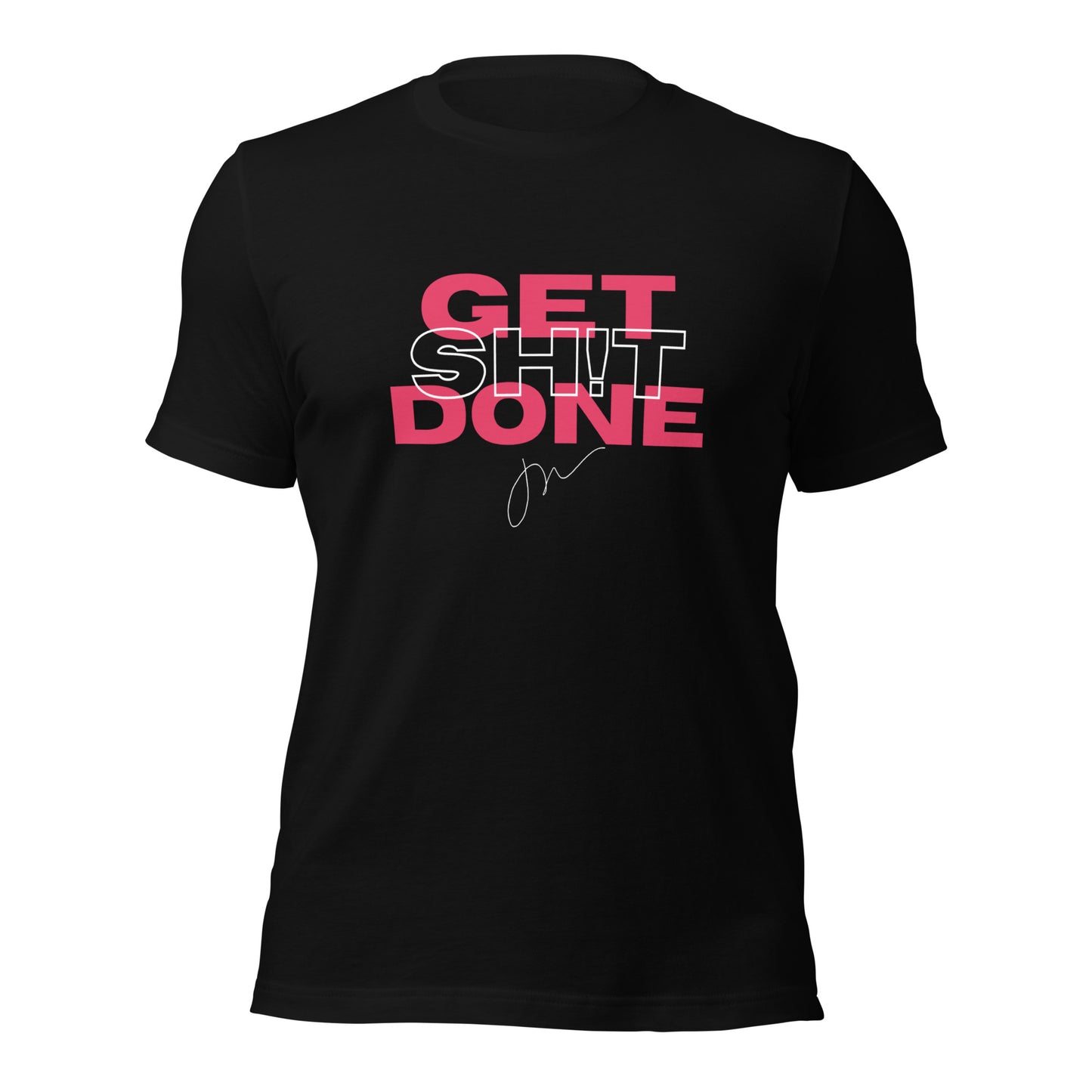 Get Sh!t Done Tee 2.0 w/ JW Signature