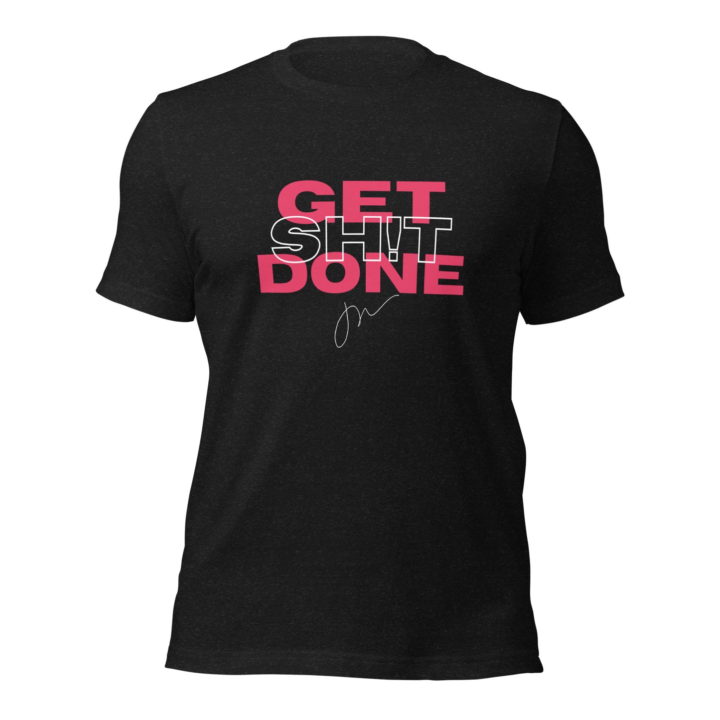 Get Sh!t Done Tee 2.0 w/ JW Signature