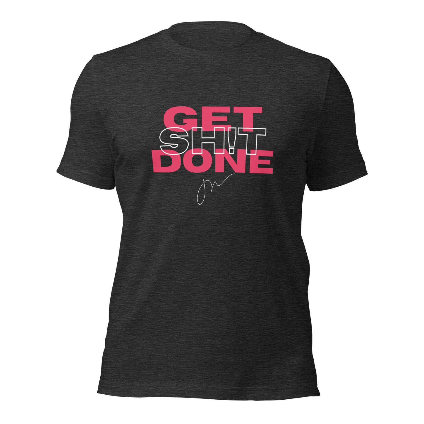 Get Sh!t Done Tee 2.0 w/ JW Signature