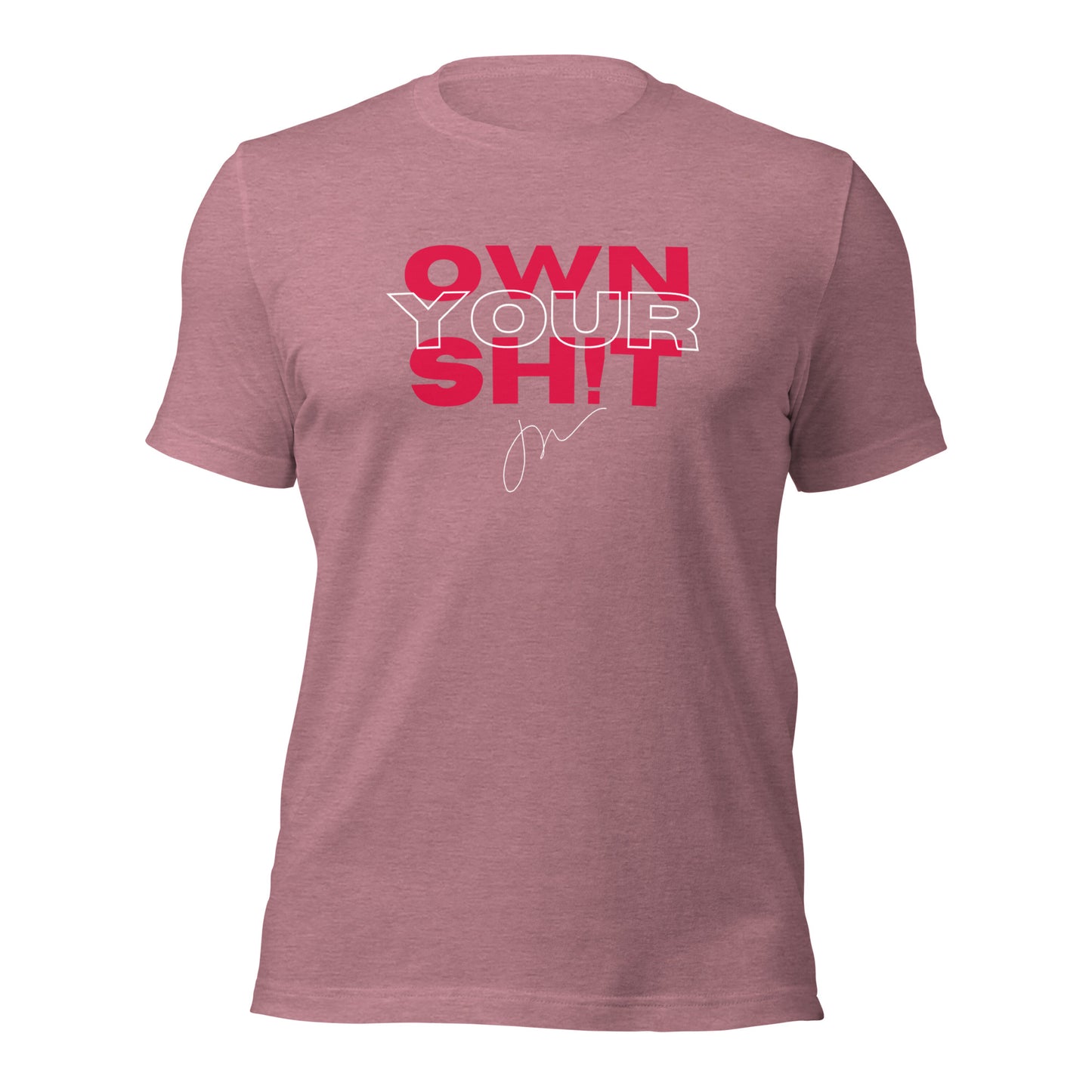 Own Your Sh!t Tee w/ JW Signature