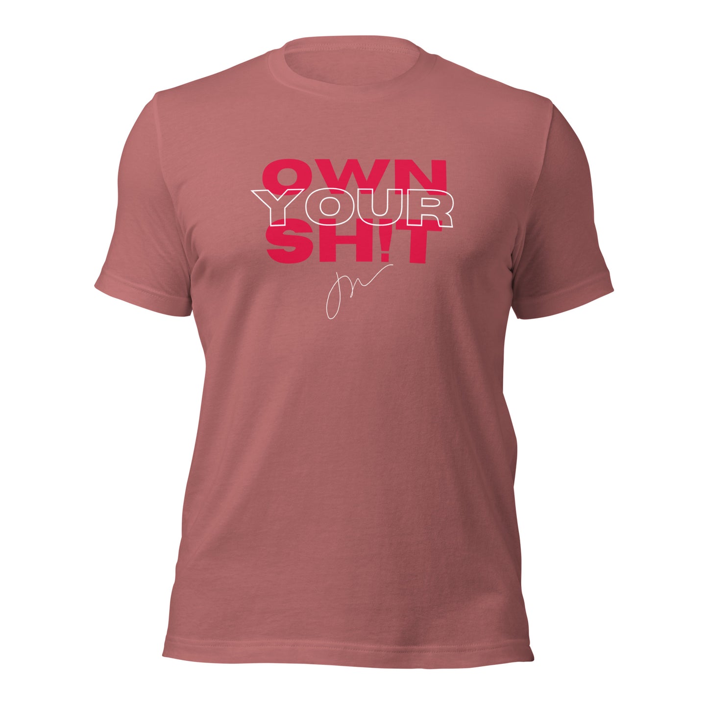 Own Your Sh!t Tee w/ JW Signature