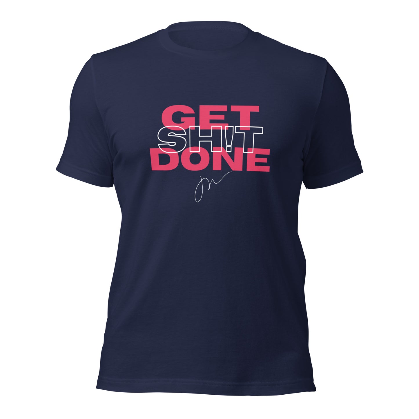 Get Sh!t Done Tee 2.0 w/ JW Signature