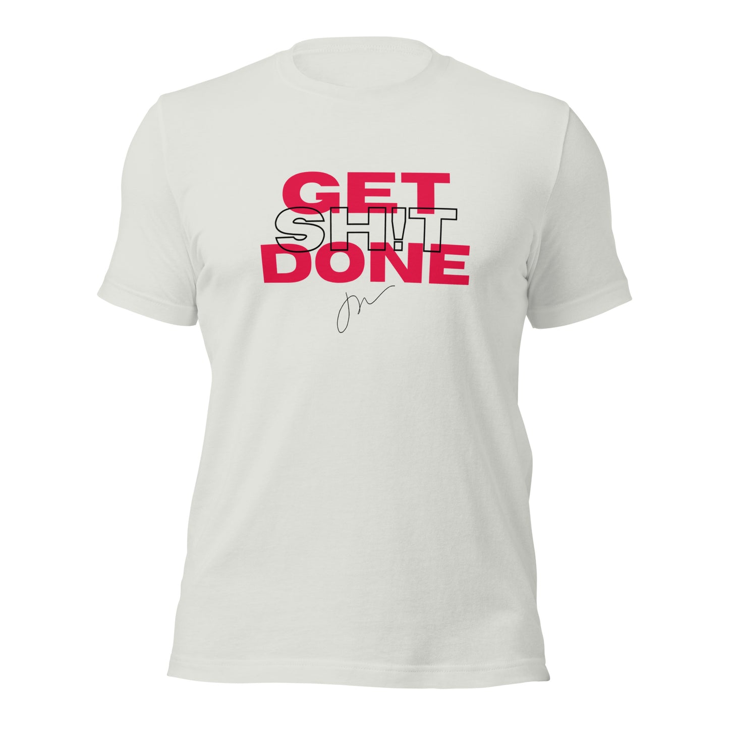 Get Sh!t Done Tee 2.0 w/ JW Signature